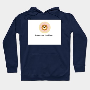 I donut care how I look! Hoodie